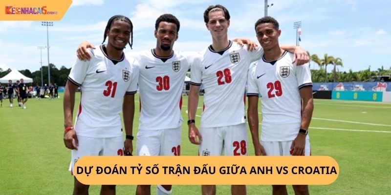 Nhận Định, Soi Kèo Anh vs Croatia