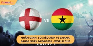 Nhận định, soi kèo Anh vs Ghana