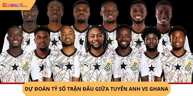 Nhận định, soi kèo Anh vs Ghana