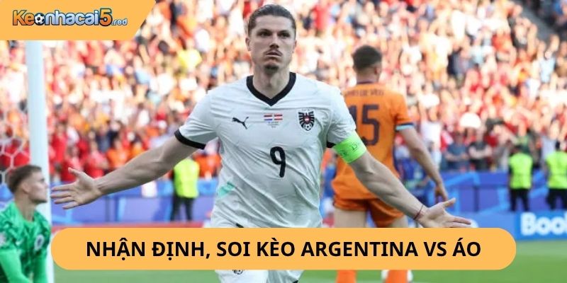 Nhận định, soi kèo Argentina vs Áo