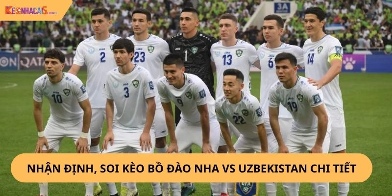 Nhận định, soi kèo Bồ Đào Nha vs Uzbekistan