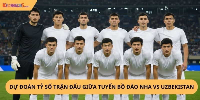 Nhận định, soi kèo Bồ Đào Nha vs Uzbekistan