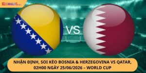 Nhận định, soi kèo Bosnia & Herzegovina vs Qatar