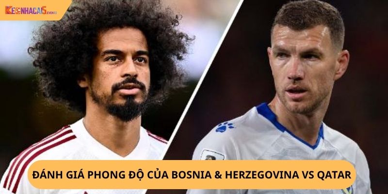Nhận định, soi kèo Bosnia & Herzegovina vs Qatar