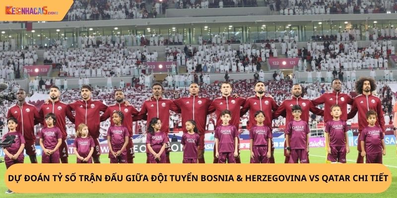Nhận định, soi kèo Bosnia & Herzegovina vs Qatar