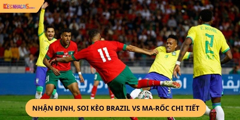 nhận định, soi kèo Brazil vs Ma-rốc
