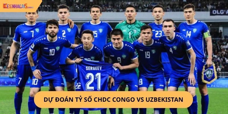 Nhận định, soi kèo CHDC Congo vs Uzbekistan