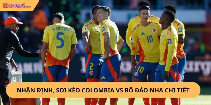 Nhận định, soi kèo Colombia vs Bồ Đào Nha