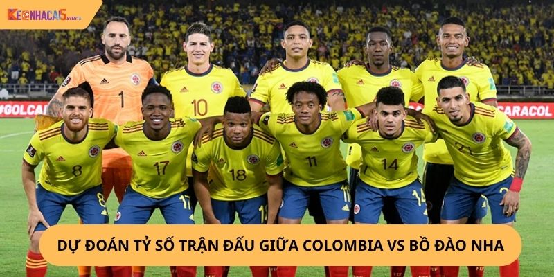 Nhận định, soi kèo Colombia vs Bồ Đào Nha