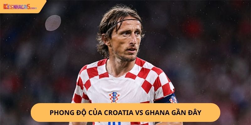 Nhận Định, Soi Kèo Croatia vs Ghana