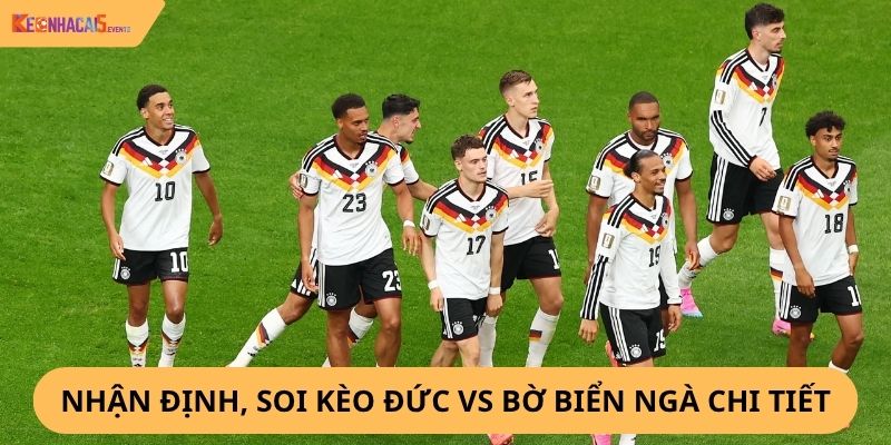 nhận định, soi kèo Đức vs Bờ Biển Ngà