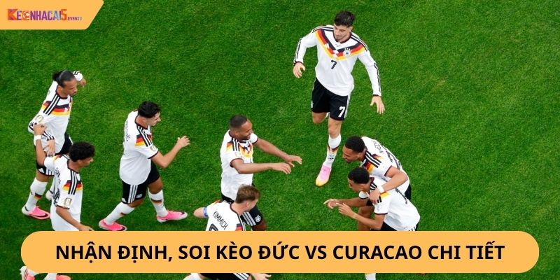 Nhận định, soi kèo Đức vs Curaçao