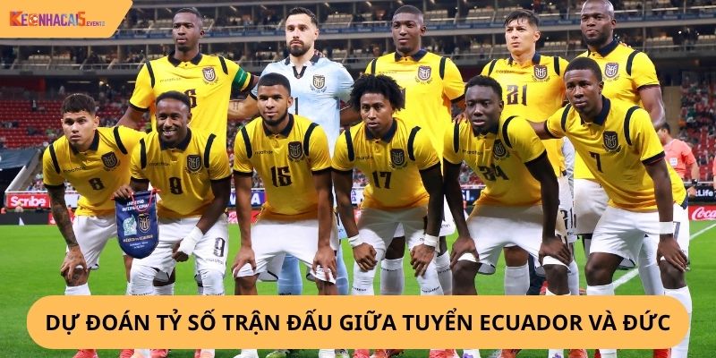 Nhận định, soi kèo Ecuador vs Đức