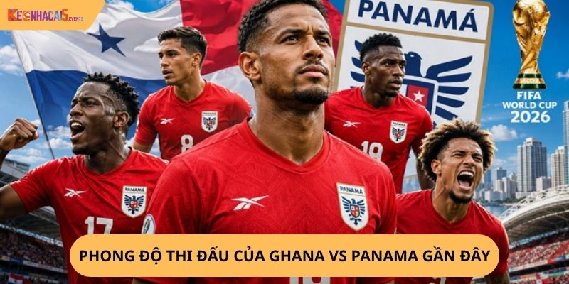 Nhận định, soi kèo Ghana vs Panama