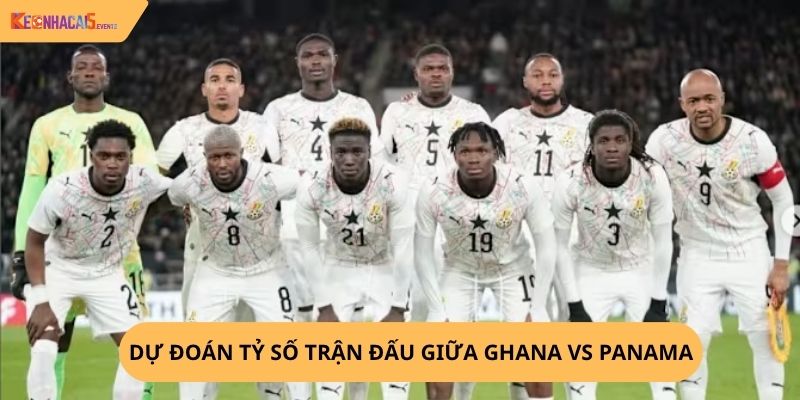 Nhận định, soi kèo Ghana vs Panama