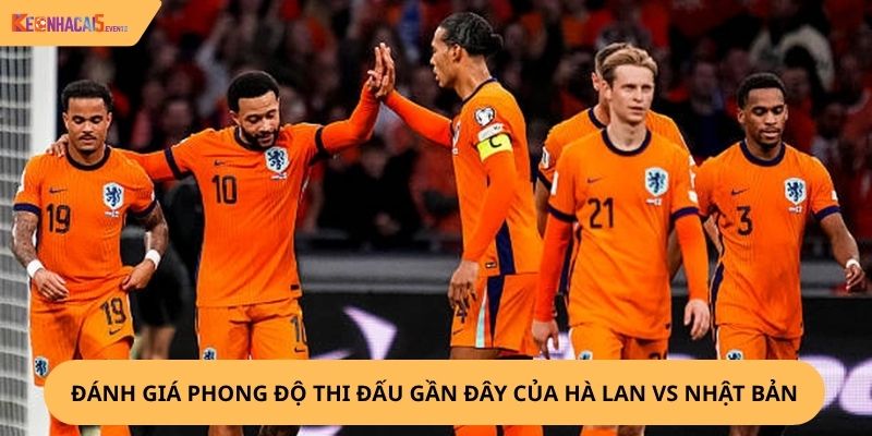 nhận định, soi kèo Hà Lan vs Nhật Bản