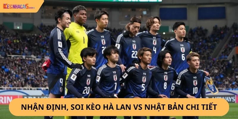 nhận định, soi kèo Hà Lan vs Nhật Bản