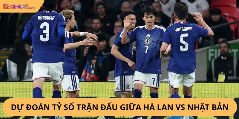 nhận định, soi kèo Hà Lan vs Nhật Bản