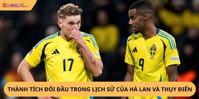 Nhận định, soi kèo Hà Lan vs Thụy Điển