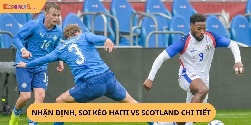 Nhận định, soi kèo Haiti vs Scotland