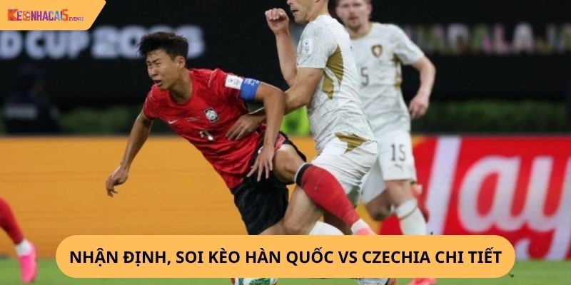 Nhận định, soi kèo Hàn Quốc vs Czechia