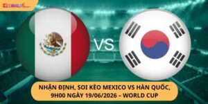 Nhận định, soi kèo Mexico vs Hàn Quốc