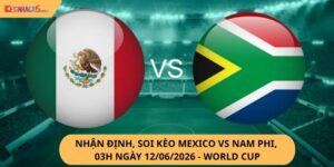 nhận định, soi kèo Mexico và Nam Phi