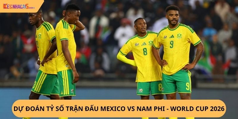 nhận định, soi kèo Mexico và Nam Phi