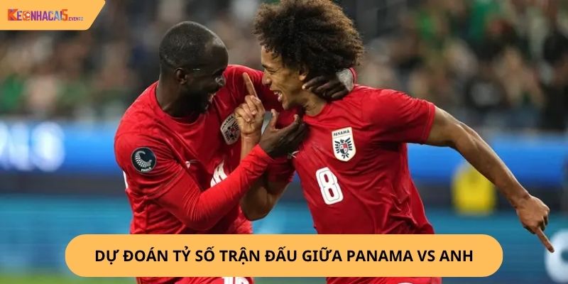 Nhận Định, Soi Kèo Panama vs Anh