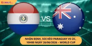 Nhận định, soi kèo Paraguay vs Úc