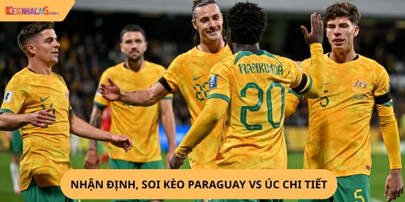Nhận định, soi kèo Paraguay vs Úc