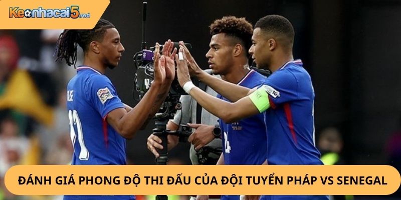 Nhận Định, Soi Kèo Pháp vs Senegal