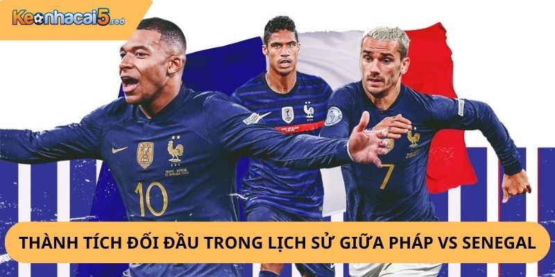 Nhận Định, Soi Kèo Pháp vs Senegal