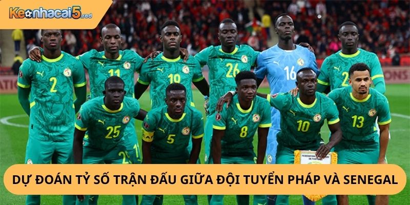 Nhận Định, Soi Kèo Pháp vs Senegal