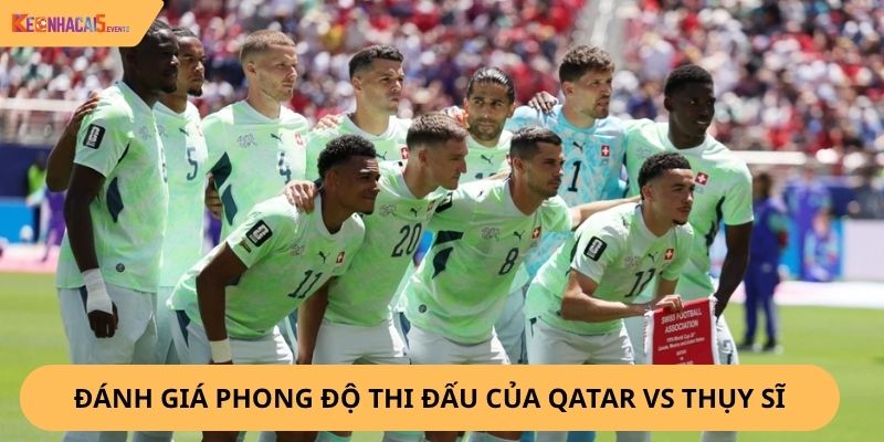 Nhận định, soi kèo Qatar vs Thụy Sĩ