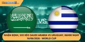 Nhận Định, Soi Kèo Saudi Arabia vs Uruguay