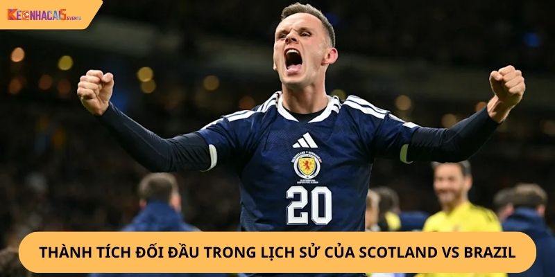 Nhận định, soi kèo Scotland vs Brazil