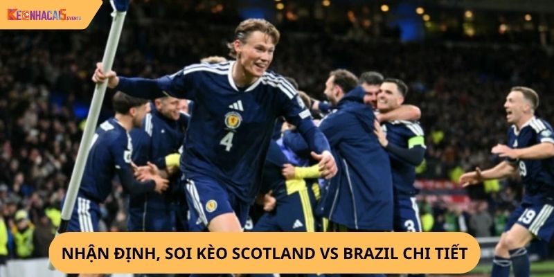 Nhận định, soi kèo Scotland vs Brazil