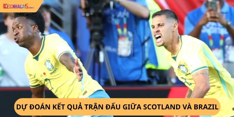 Nhận định, soi kèo Scotland vs Brazil