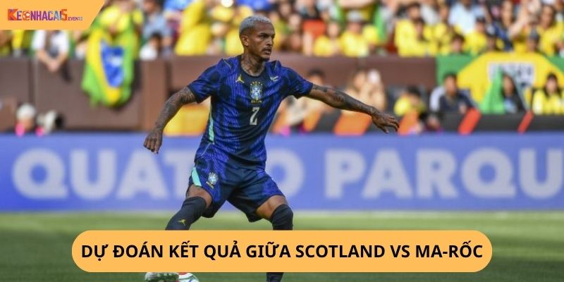 nhận định, soi kèo Scotland vs Ma-rốc