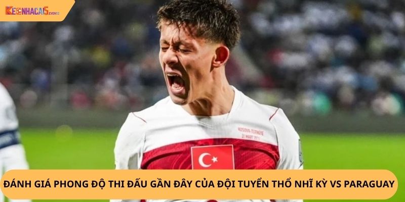 Nhận định, soi kèo Thổ Nhĩ Kỳ vs Paraguay