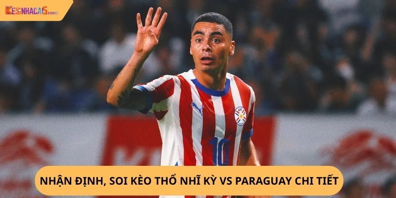 Nhận định, soi kèo Thổ Nhĩ Kỳ vs Paraguay