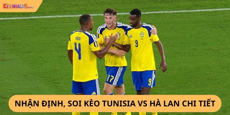 Nhận định, soi kèo Tunisia vs Hà Lan