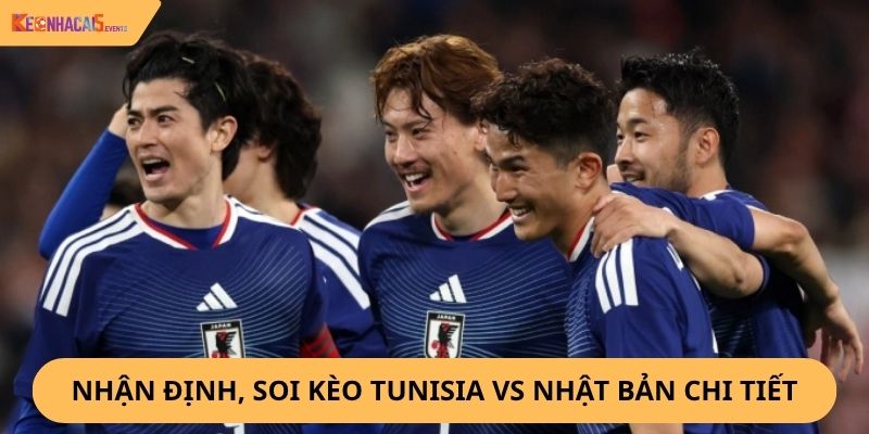 Nhận định, soi kèo Tunisia vs Nhật Bản