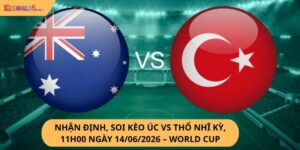 nhận định, soi kèo Úc vs Thổ Nhĩ Kỳ,