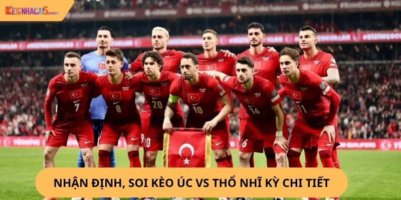 nhận định, soi kèo Úc vs Thổ Nhĩ Kỳ,