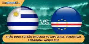 Nhận Định, Soi Kèo Uruguay vs Cape Verde